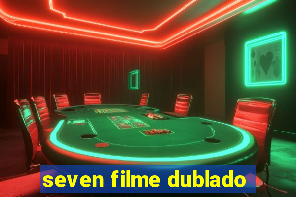 seven filme dublado