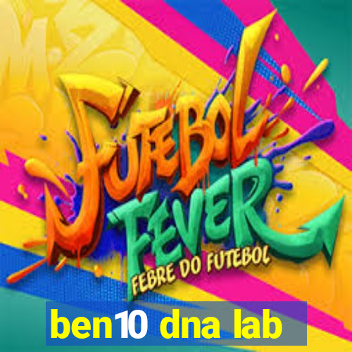 ben10 dna lab