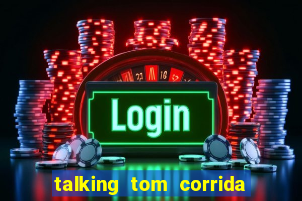talking tom corrida do ouro dinheiro infinito
