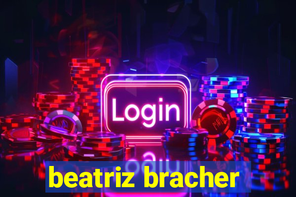 beatriz bracher