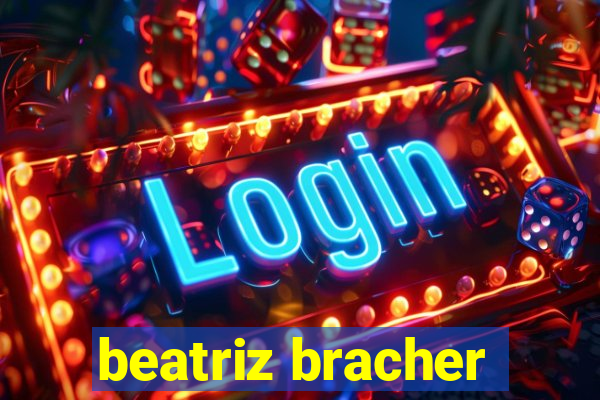 beatriz bracher