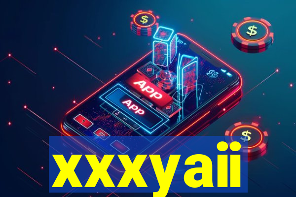 xxxyaii