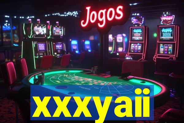 xxxyaii