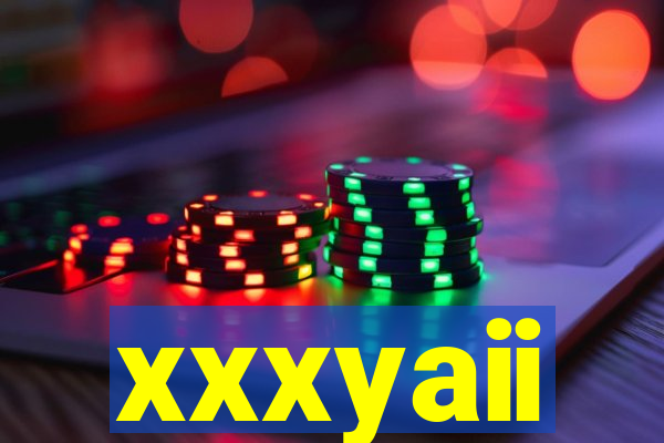 xxxyaii