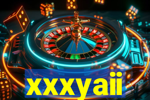 xxxyaii
