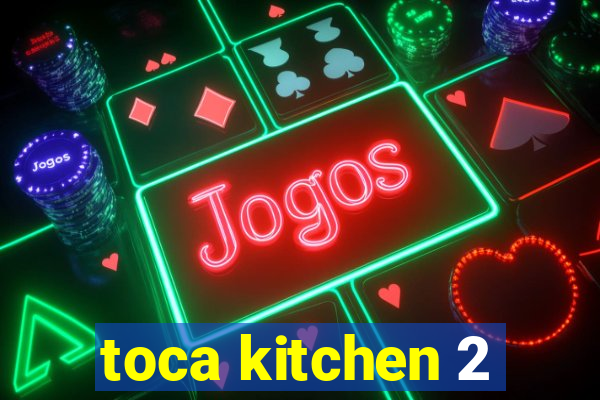 toca kitchen 2