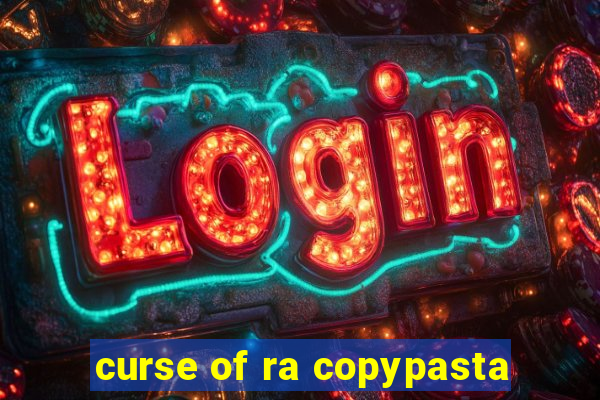 curse of ra copypasta