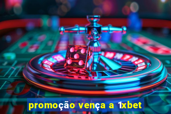promoção vença a 1xbet
