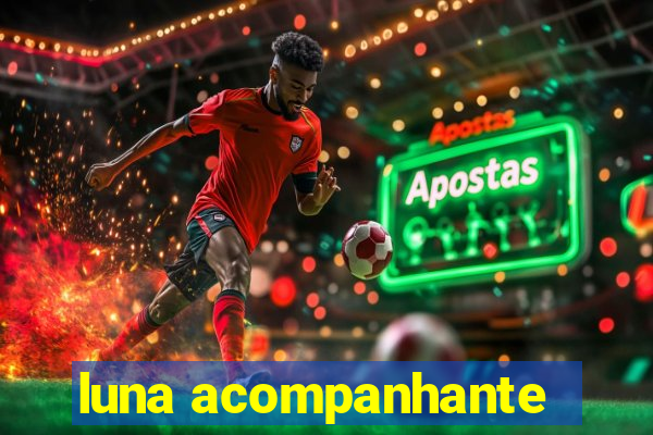 luna acompanhante