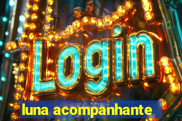 luna acompanhante