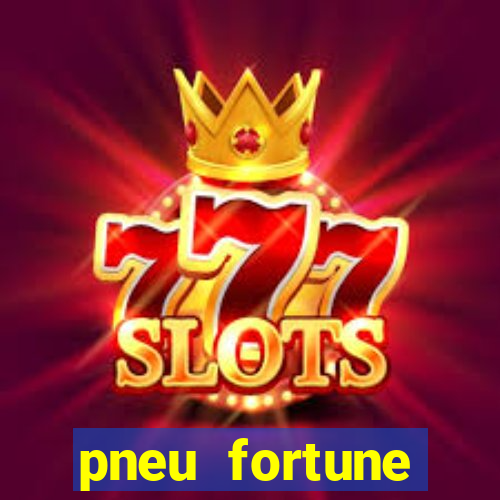 pneu fortune reclame aqui
