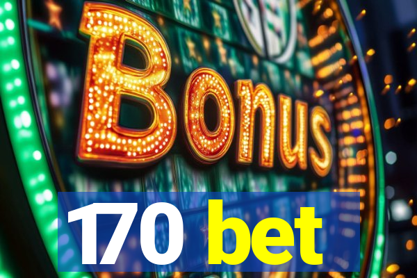 170 bet