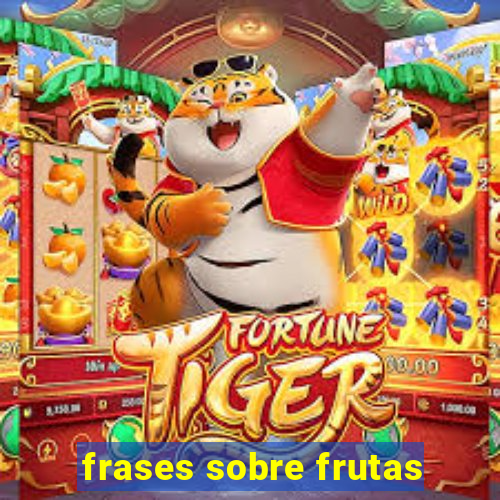 frases sobre frutas