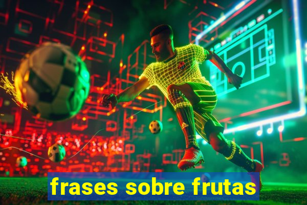 frases sobre frutas