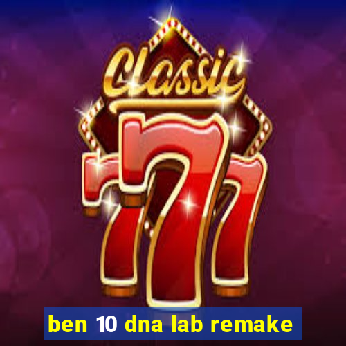 ben 10 dna lab remake