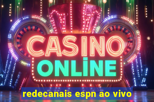 redecanais espn ao vivo
