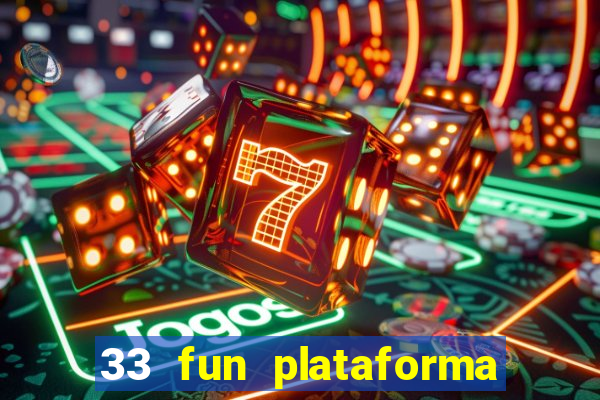 33 fun plataforma de jogos