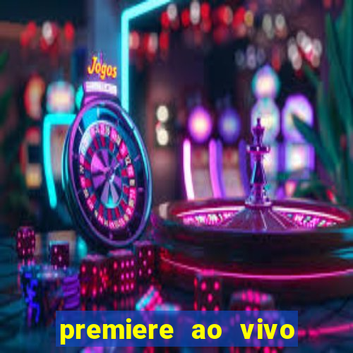 premiere ao vivo em hd