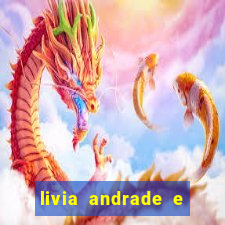 livia andrade e helen ganzarolli na bahia