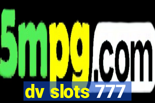 dv slots 777