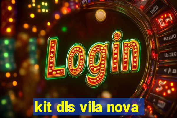 kit dls vila nova