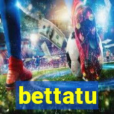 bettatu