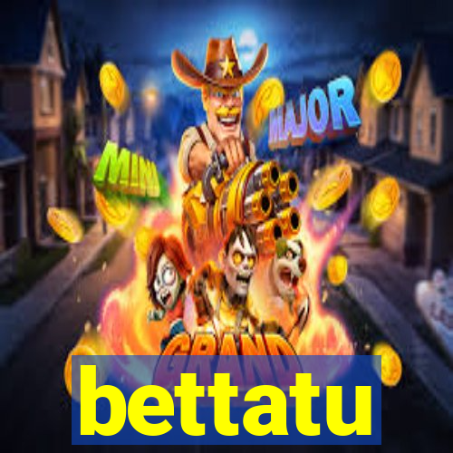 bettatu