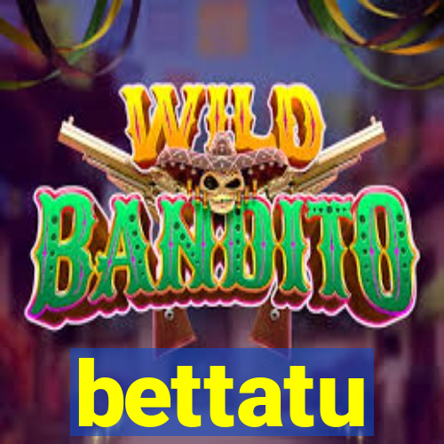 bettatu