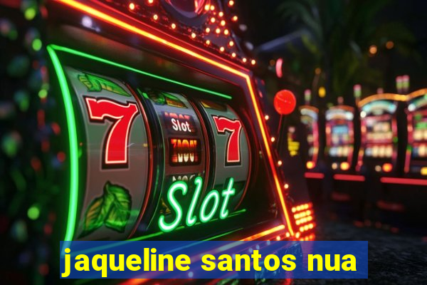 jaqueline santos nua
