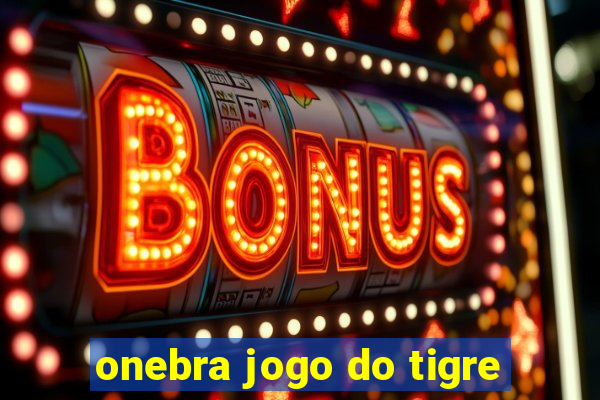 onebra jogo do tigre