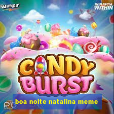 boa noite natalina meme