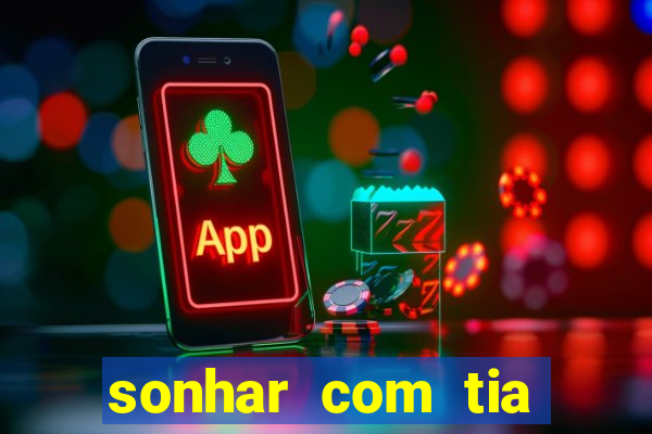 sonhar com tia falecida número da sorte