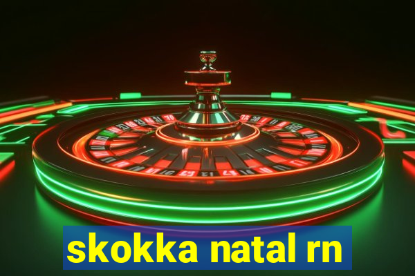 skokka natal rn