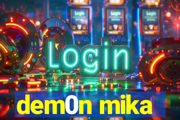 dem0n mika