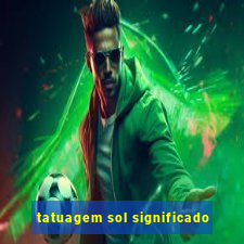 tatuagem sol significado