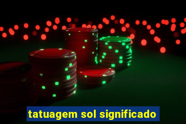 tatuagem sol significado