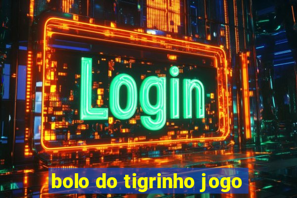 bolo do tigrinho jogo