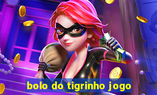 bolo do tigrinho jogo