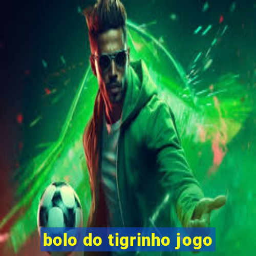 bolo do tigrinho jogo