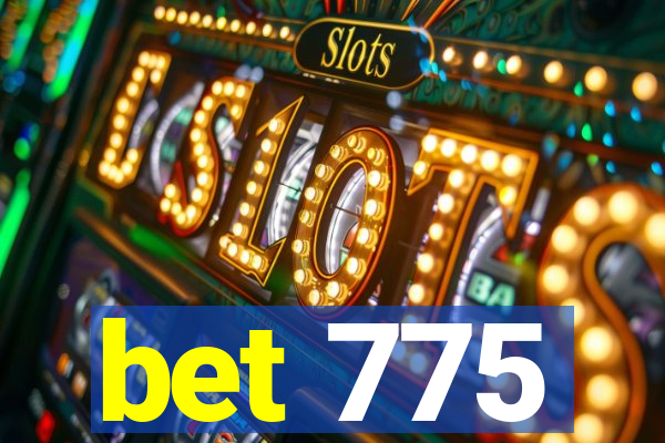 bet 775
