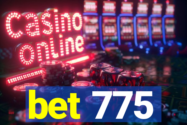 bet 775