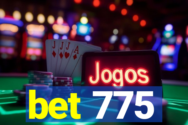 bet 775