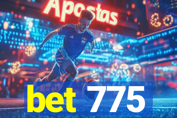 bet 775