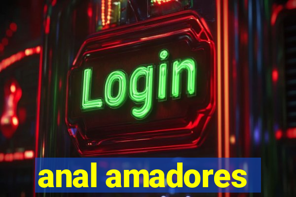 anal amadores