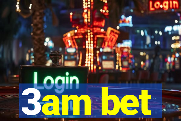 3am bet