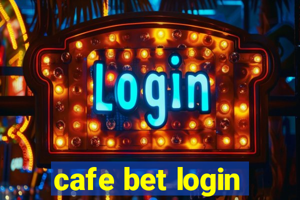 cafe bet login