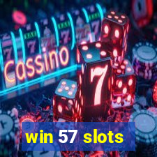 win 57 slots