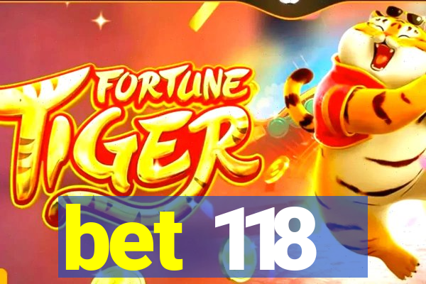 bet 118