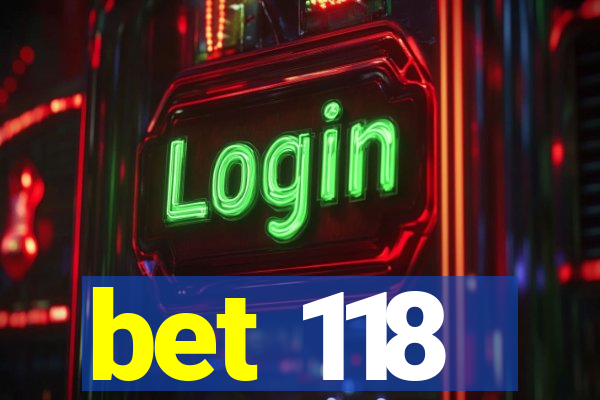 bet 118