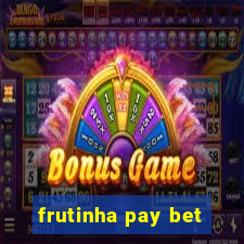 frutinha pay bet
